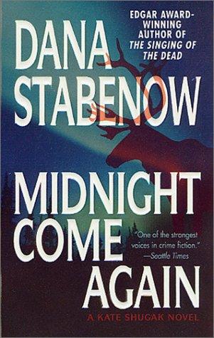 Midnight Come Again (Kate Shugak Novels)