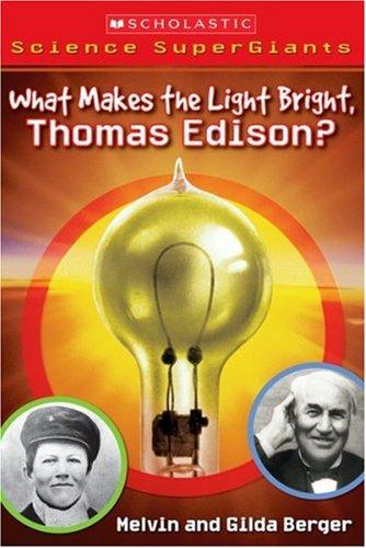 What Makes The Light Bright, Thomas Edison?