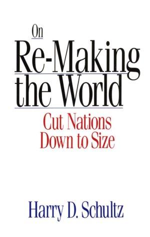 On Remaking The World Cut Nations Down To Size