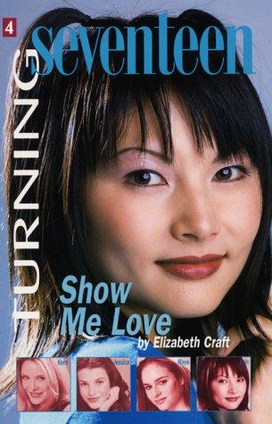 Turning Seventeen #4: Show Me Love