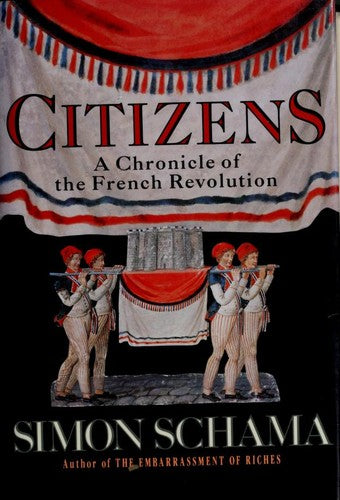 Citizens: A Chronicle Of The French Revolution: a chronicle of the French Revolution