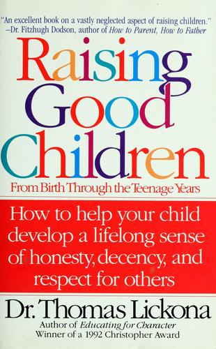 Raising Good Children: From Birth Through The Teenage Years