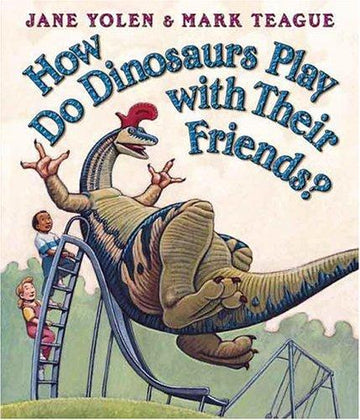 How Do Dinosaurs Play With Their Friends (How Do Dinosaurs)
