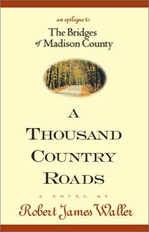 A Thousand Country Roads: an epilogue to The bridges of Madison County