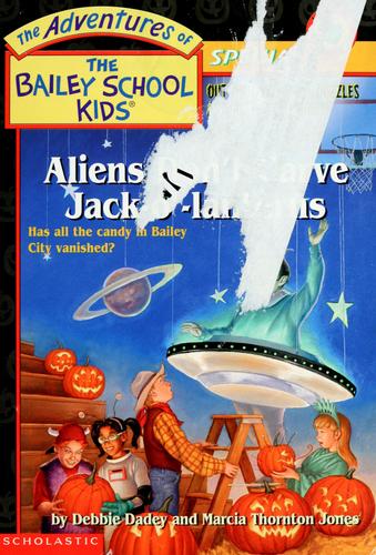 Aliens Don't Carve Jack-O'-Lanterns (The Adventures Of The Bailey School Kids Holiday Special Edition)