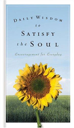 Daily Wisdom To Satisfy The Soul: encouragement for every day