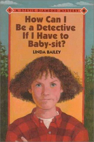 How Can I Be A Detective If I Have To Baby-Sit?