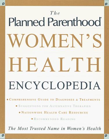 The Planned Parenthood Women's Health Encyclopedia