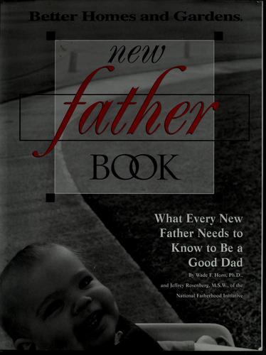 New Father Book: What Every New Father Needs To Know To Be A Good Dad
