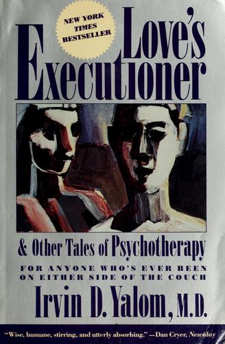 Love's Executioner, And Other Tales Of Psychotherapy