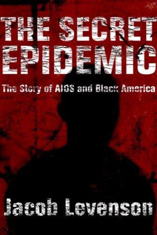 The Secret Epidemic: The Story Of Aids And Black America