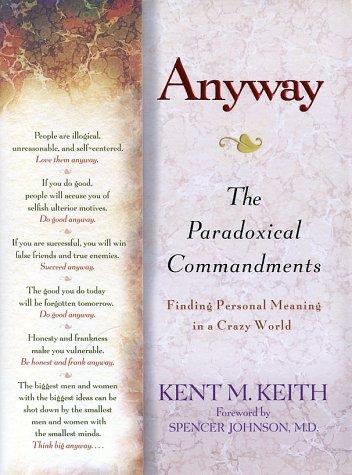 Anyway: The Paradoxical Commandments: Finding Personal Meaning in a Crazy World