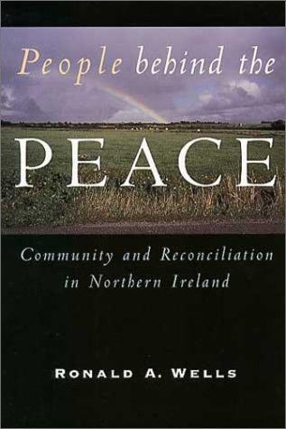 People Behind The Peace: Community And Reconciliation In Northern Ireland: community and reconciliation in Northern Ireland