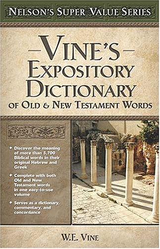 Nelson's Super Value Series: Vine's Expository Dictionary Of The Old & New Testament Words (Nelson's Super Value)