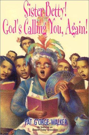 Sister Betty! God's Calling You, Again!