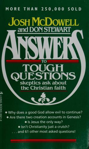 Answers To Tough Questions Skeptics Ask About The Christian Faith