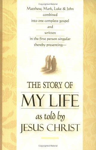 The Story Of My Life As Told By Jesus Christ