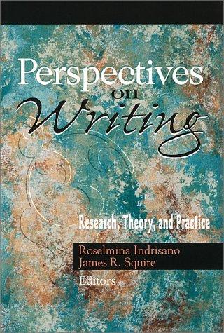 Perspectives On Writing: Research, Theory, And Practice: research, theory, and practice