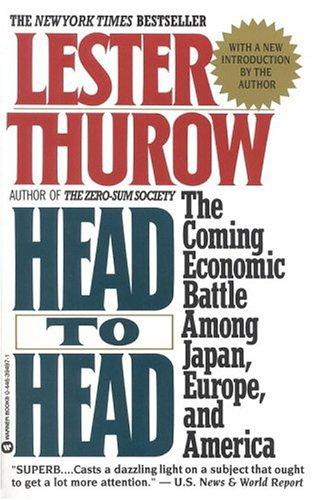 Head To Head: The Coming Economic Battle Among Japan, Europe, And America