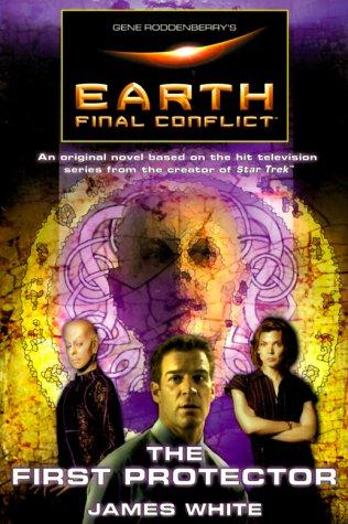 Gene Roddenberry's Earth: Final Conflict--The First Protector (Earth: Final Conflict)