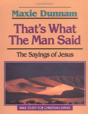 That's What The Man Said: The Sayings of Jesus (Bible Study for Christian Living)