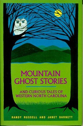 Mountain Ghost Stories And Curious Tales Of Western North Carolina
