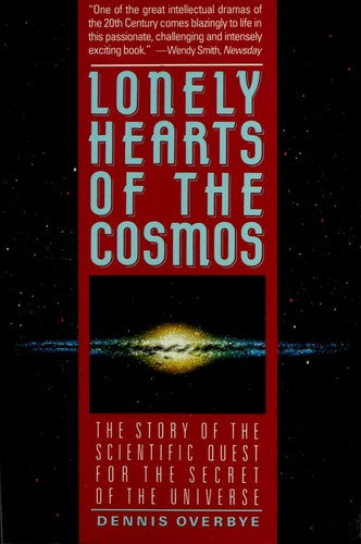 Lonely Hearts Of The Cosmos: The Scientific Quest For The Secret Of The Universe