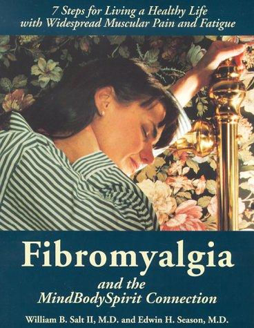 Fibromyalgia And The MindBodySpirit Connection: 7 Steps For Living A Healthy Life With Widespread Muscular Pain And Fatigue