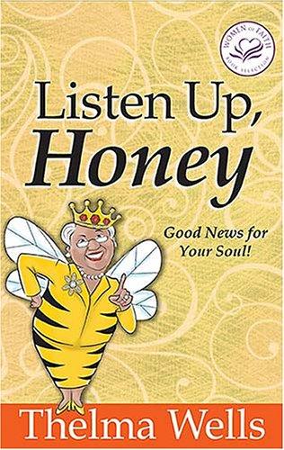 Listen Up, Honey: Good News For Your Soul! (Women Of Faith)