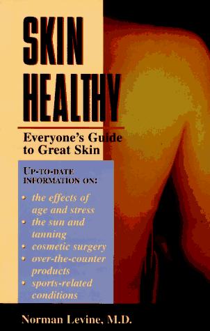 Skin Healthy: Everyone's Guide to Great Skin