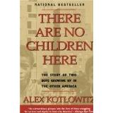 There Are No Children Here: The Story Of Two Boys Growing Up In The Other America: the story of two boys growing up in the other America
