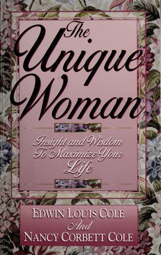 The Unique Woman: insight and wisdom to maximize your life