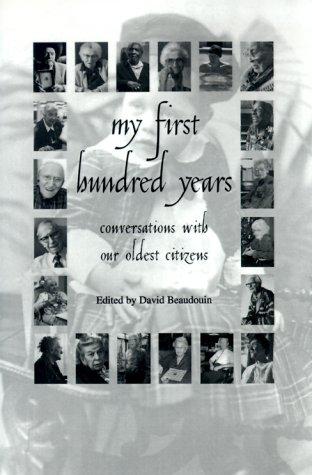 My First Hundred Years: conversations with our oldest citizens