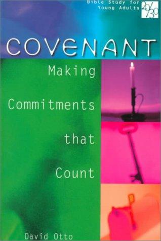Covenant: Making Commitments That Count (Bible Study For Young Adults 20/30)
