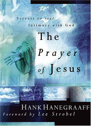 The Prayer Of Jesus: Secrets Of Real Intimacy With God