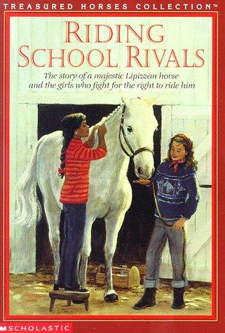 Riding School Rivals: The Story Of A Majestic Lipizzan Horse And The Girls Who Fight For The Right To Ride Him (Treasured Horses)