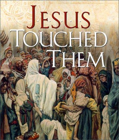 Jesus Touched Them