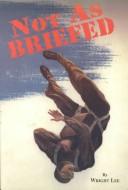 Not As Briefed: Memoirs Of A B-24 Navigator/Prisoner Of War 1943-1945