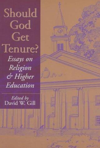 Should God Get Tenure?: Essays On Religion And Higher Education