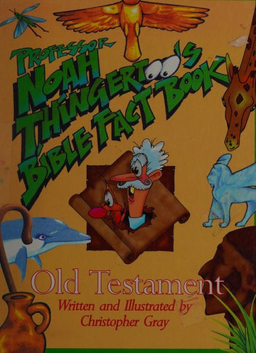 Professor Noah Thingertoo's Bible Fact Book: Old Testament