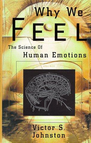 Why We Feel: The Science of Human Emotions