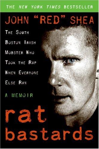 Rat Bastards: The South Boston Irish Mobster Who Took The Rap When Everyone Else Ran