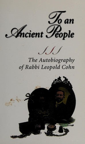 To An Ancient People: The Autobiography Of Dr. Leopold Cohn