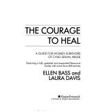 The Courage To Heal : A Guide For Women Survivors Of Child Sexual Abuse