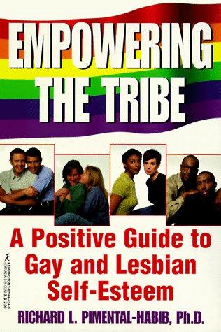 Empowering The Tribe: A Positive Guide To Gay And Lesbian Self-Esteem