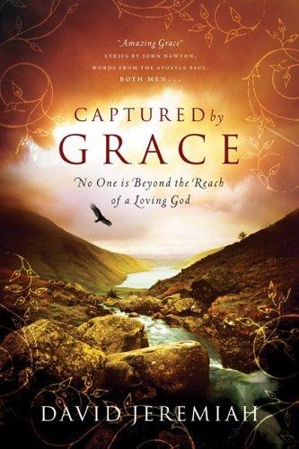 Captured By Grace: No One Is Beyond The Reach Of A Loving God