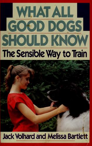 What All Good Dogs Should Know: The Sensible Way To Train (Howell Reference Books): the sensible way to train