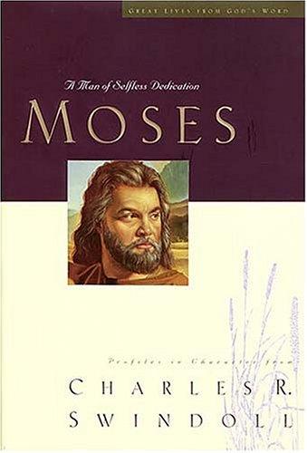 Moses Great Lives Series: Volume 4: a man of selfless dedication : profiles in character