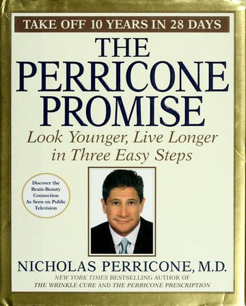 The Perricone Promise:  Look Younger, Live Longer In Three Easy Steps: look younger, live longer in three easy steps