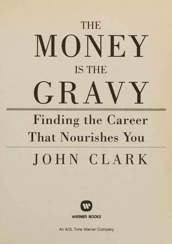 The Money Is The Gravy: Finding The Career That Nourishes You